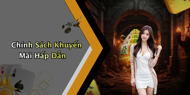 Chính Sách Khuyến Mãi Hấp Dẫn