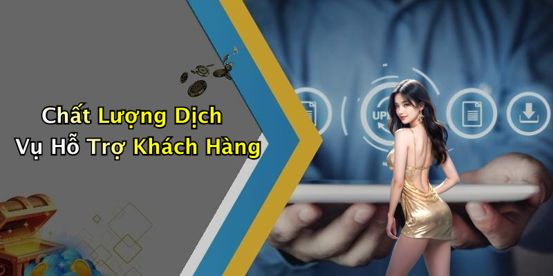 Chất Lượng Dịch Vụ Hỗ Trợ Khách Hàng