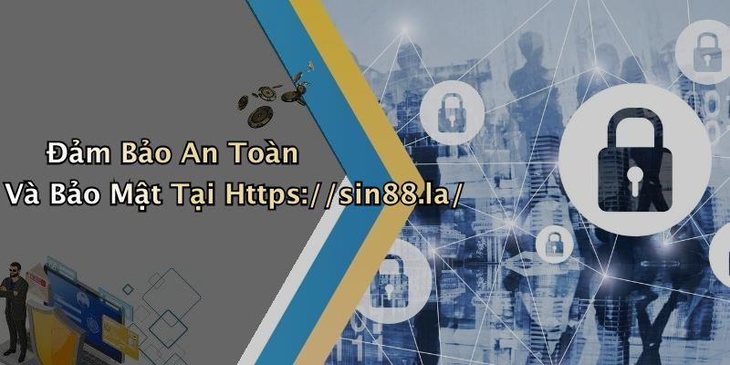 Đảm Bảo An Toàn Và Bảo Mật Tại Https://sin88.la/