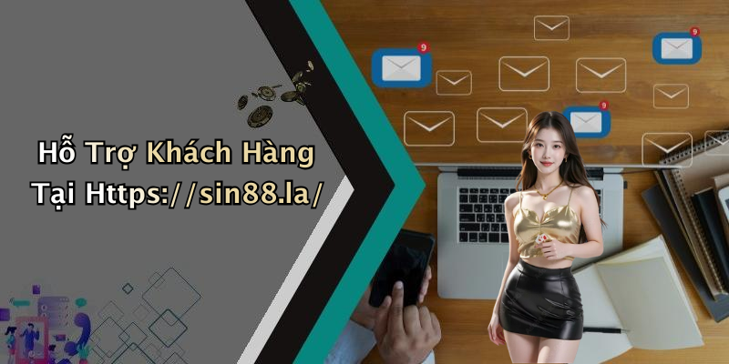 Hỗ Trợ Khách Hàng Tại Https://sin88.la/