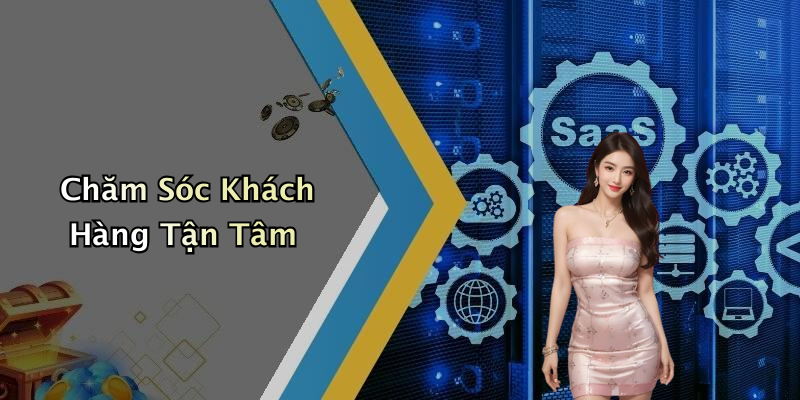Chăm Sóc Khách Hàng Tận Tâm