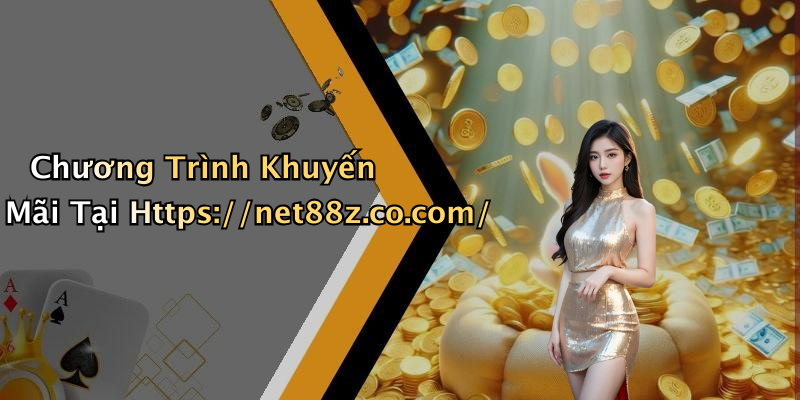 Chương Trình Khuyến Mãi Tại Https://net88z.co.com/