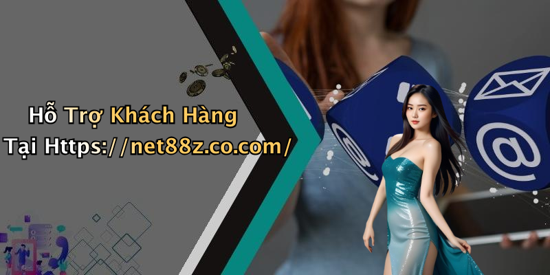 Hỗ Trợ Khách Hàng Tại Https://net88z.co.com/