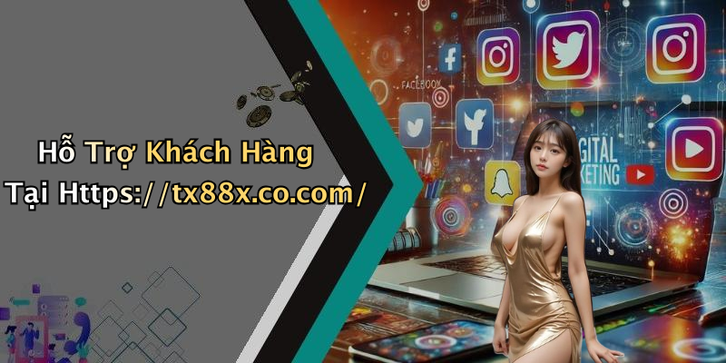 Hỗ Trợ Khách Hàng Tại Https://tx88x.co.com/