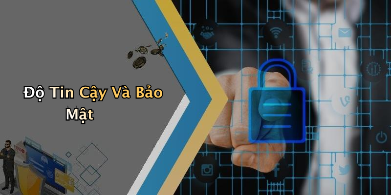 Độ Tin Cậy Và Bảo Mật