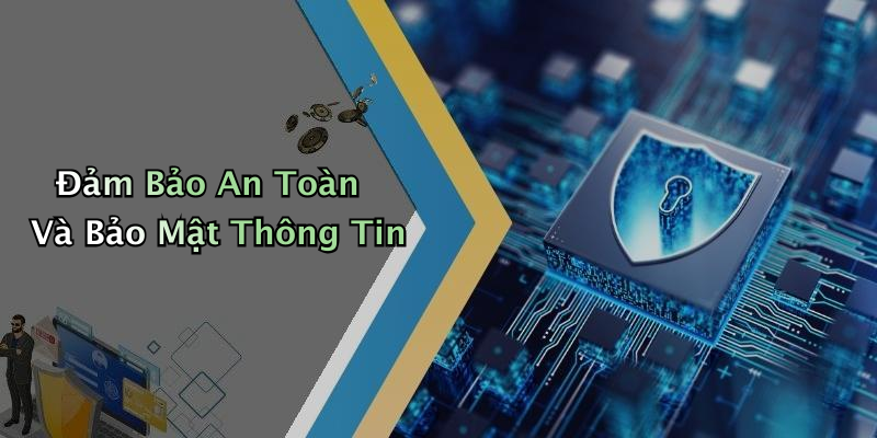 Đảm Bảo An Toàn Và Bảo Mật Thông Tin