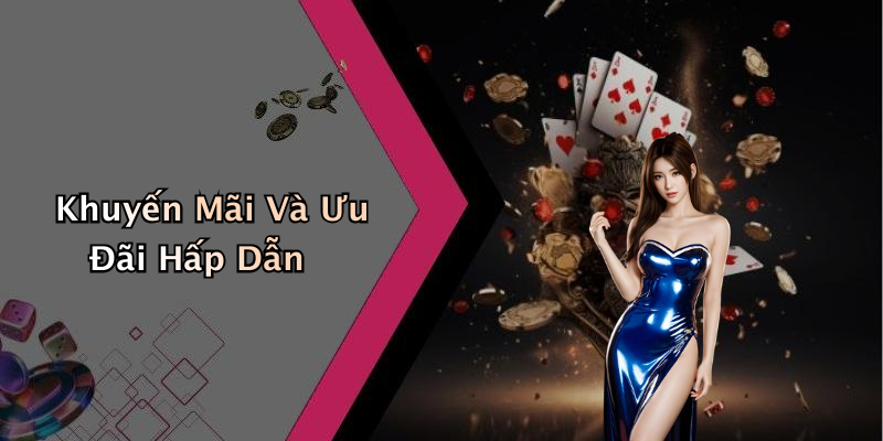 Khuyến Mãi Và Ưu Đãi Hấp Dẫn