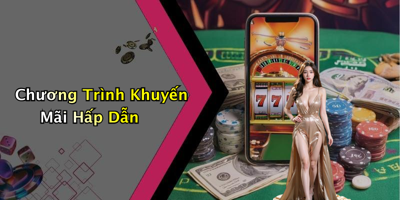 Chương Trình Khuyến Mãi Hấp Dẫn