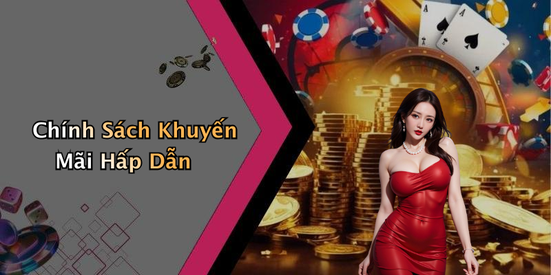 Chính Sách Khuyến Mãi Hấp Dẫn