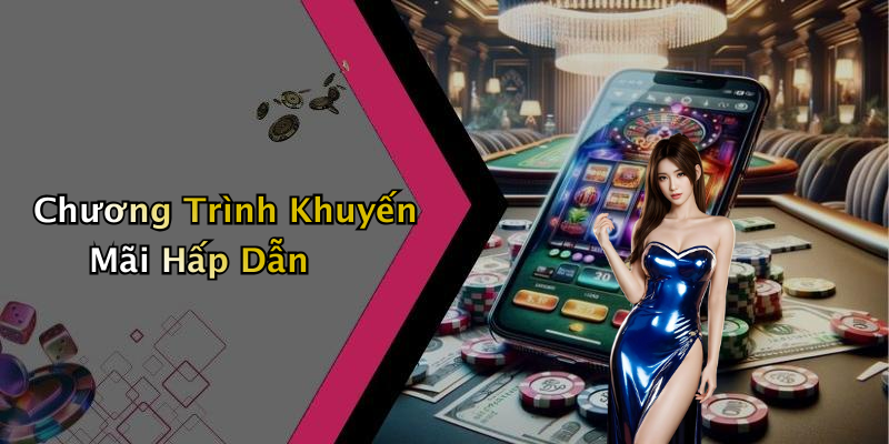 Chương Trình Khuyến Mãi Hấp Dẫn