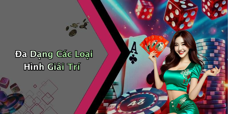 Đa Dạng Các Loại Hình Giải Trí