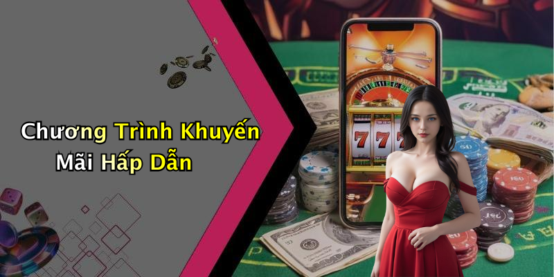 Chương Trình Khuyến Mãi Hấp Dẫn