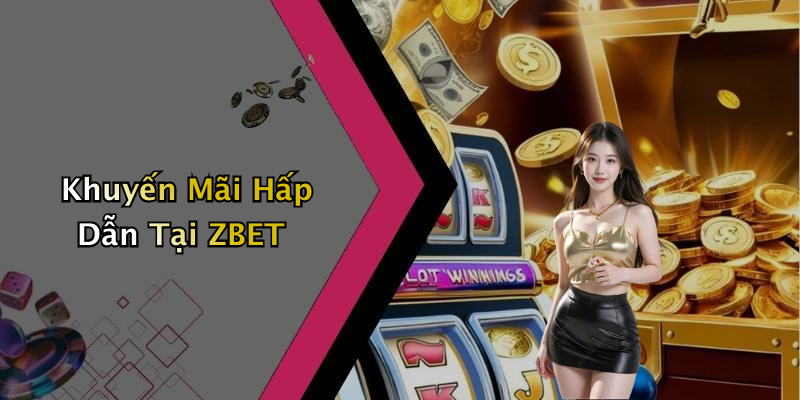 Khuyến Mãi Hấp Dẫn Tại ZBET