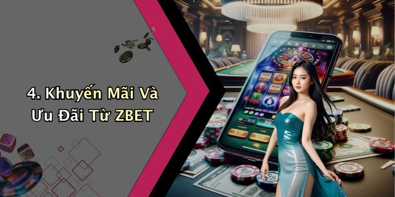 4. Khuyến Mãi Và Ưu Đãi Từ ZBET