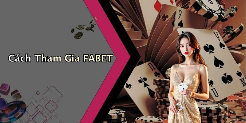 Cách Tham Gia FABET