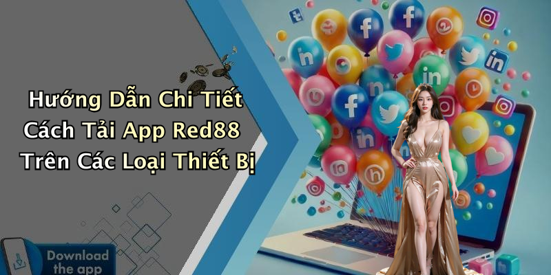 Hướng Dẫn Chi Tiết Cách Tải App Red88 Trên Các Loại Thiết Bị