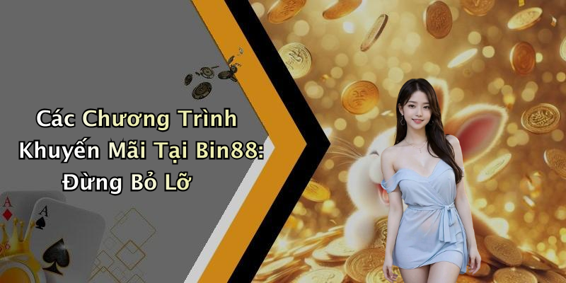 Các Chương Trình Khuyến Mãi Tại Bin88: Đừng Bỏ Lỡ