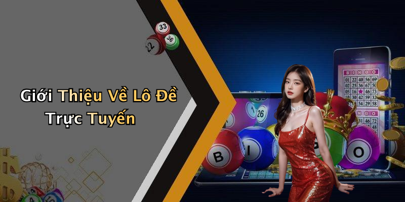 Giới Thiệu Về Lô Đề Trực Tuyến