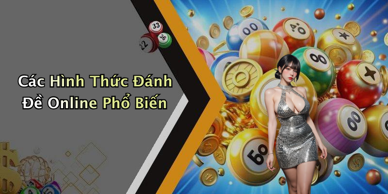 Các Hình Thức Đánh Đề Online Phổ Biến