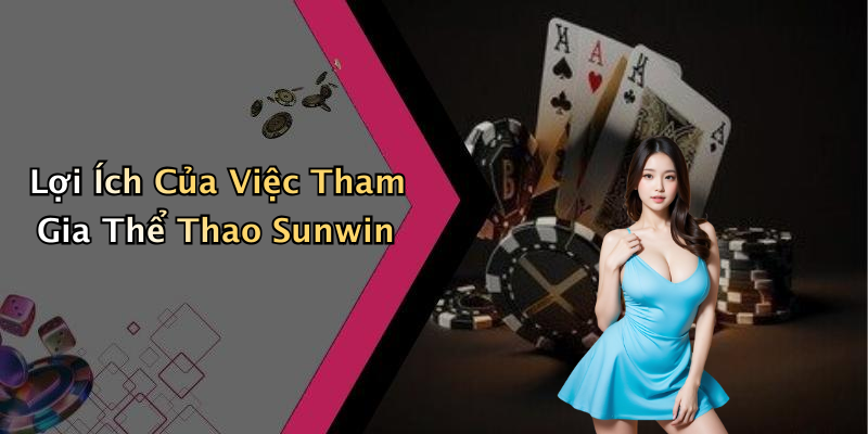 Lợi Ích Của Việc Tham Gia Thể Thao Sunwin