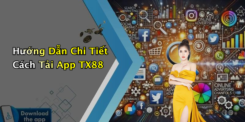 Hướng Dẫn Chi Tiết Cách Tải App TX88