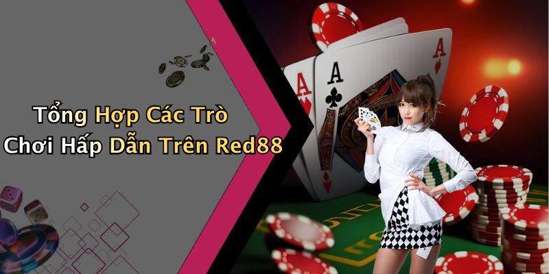 Tổng Hợp Các Trò Chơi Hấp Dẫn Trên Red88