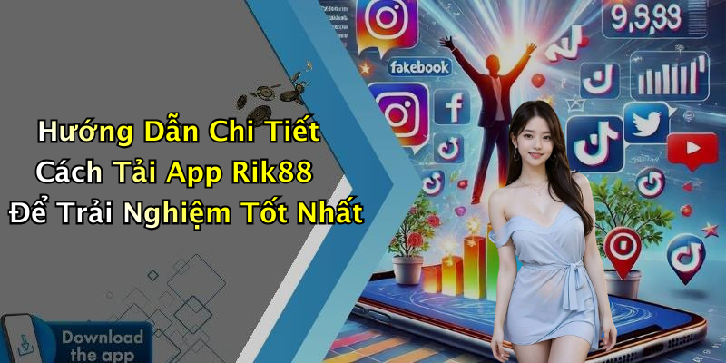 Hướng Dẫn Chi Tiết Cách Tải App Rik88 Để Trải Nghiệm Tốt Nhất