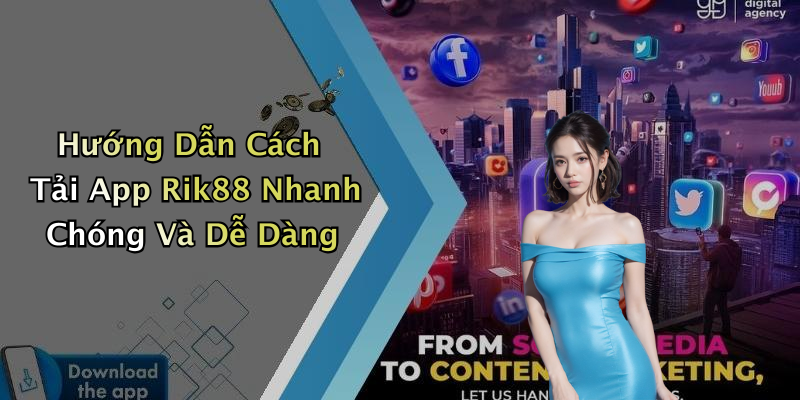 Hướng Dẫn Cách Tải App Rik88 Nhanh Chóng Và Dễ Dàng