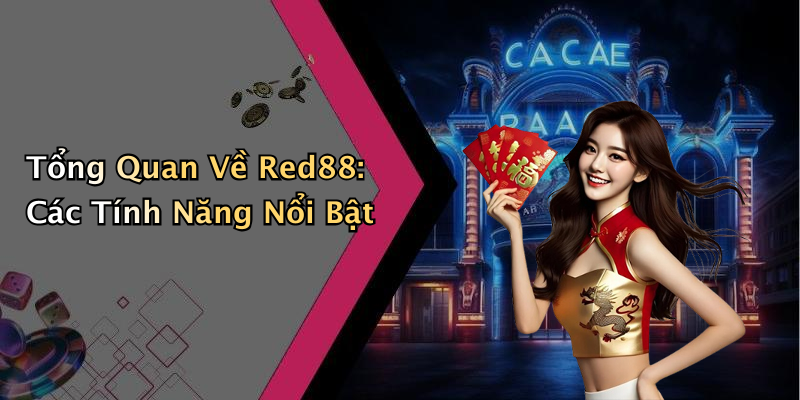 Tổng Quan Về Red88: Các Tính Năng Nổi Bật