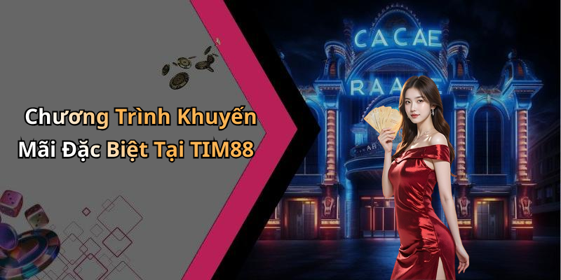 Chương Trình Khuyến Mãi Đặc Biệt Tại TIM88