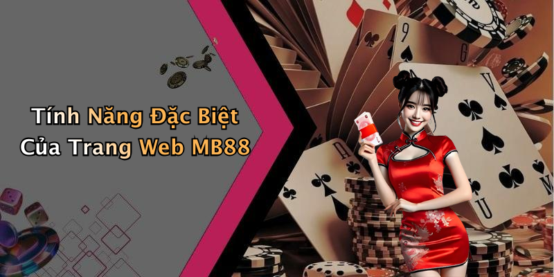 Tính Năng Đặc Biệt Của Trang Web MB88