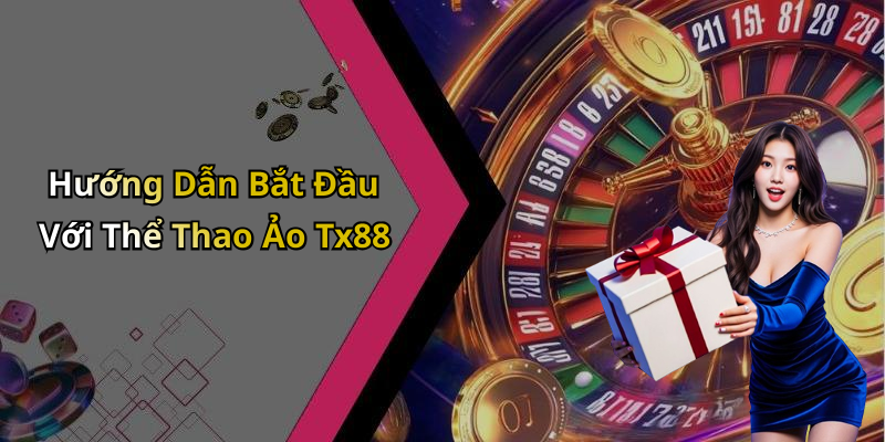 Hướng Dẫn Bắt Đầu Với Thể Thao Ảo Tx88