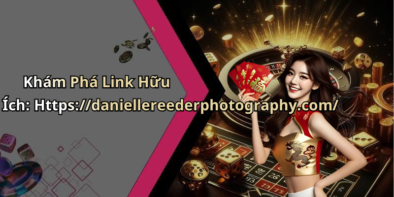 Khám Phá Link Hữu Ích: Https://daniellereederphotography.com/