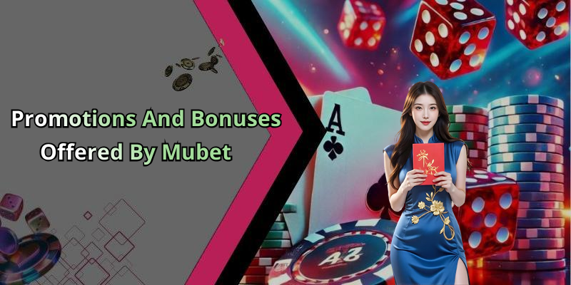Promotions And Bonuses Offered By Mubet