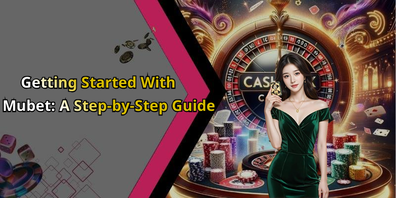 Getting Started With Mubet: A Step-by-Step Guide