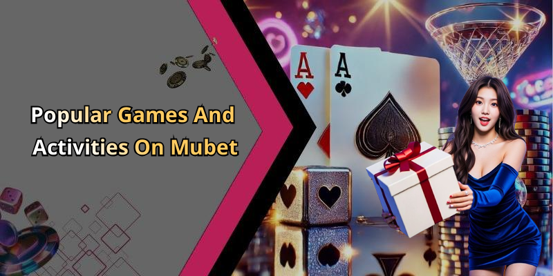 Popular Games And Activities On Mubet