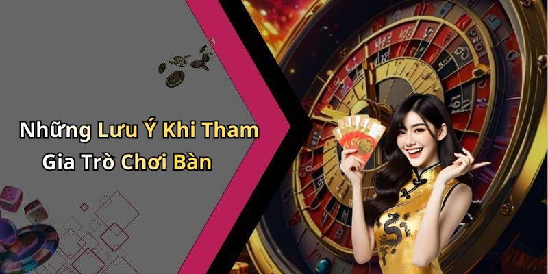 Những Lưu Ý Khi Tham Gia Trò Chơi Bàn
