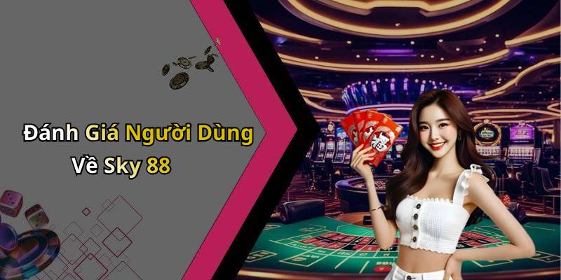 Đánh Giá Người Dùng Về Sky 88