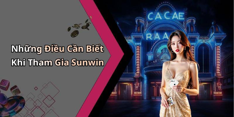 Những Điều Cần Biết Khi Tham Gia Sunwin
