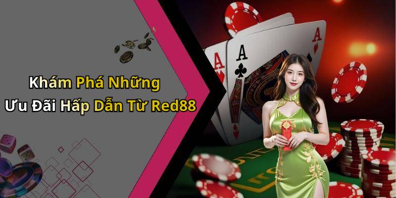 Khám Phá Những Ưu Đãi Hấp Dẫn Từ Red88