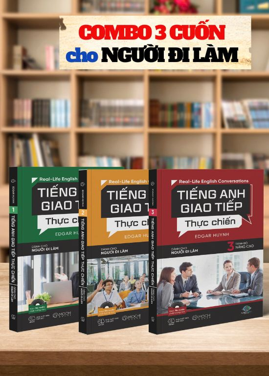 COMBO BỘ 3 CUỐN TIẾNG ANH GIAO TIẾP THỰC CHIẾN – DÀNH CHO NGƯỜI ĐI LÀM