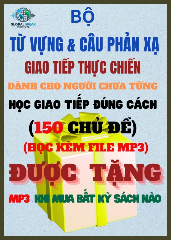 BỘ TỪ VỰNG VÀ CÂU PHẢN XẠ THỰC CHIẾN CHO NGƯỜI CẦN HỌC T / A  ĐÚNG CÁCH