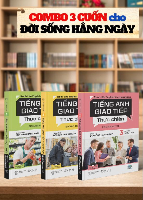 COMBO BỘ 3 CUỐN TIẾNG ANH GIAO TIẾP THỰC CHIẾN – CHO ĐỜI SỐNG HÀNG NGÀY