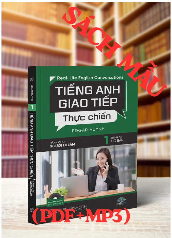 TIẾNG ANH GIAO TIẾP THỰC CHIẾN CHO NGƯỜI ĐI LÀM – CƠ BẢN