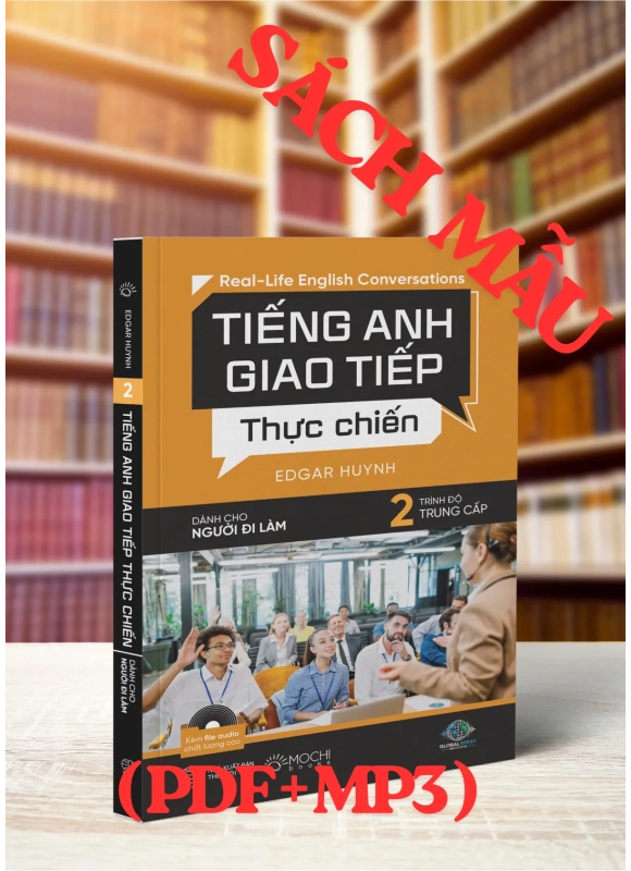 TIẾNG ANH GIAO TIẾP THỰC CHIẾN CHO NGƯỜI ĐI LÀM – TRUNG CẤP