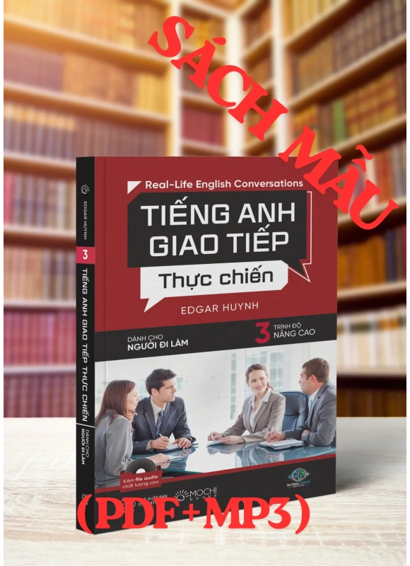 TIẾNG ANH GIAO TIẾP THỰC CHIẾN CHO NGƯỜI ĐI LÀM – NÂNG CAO