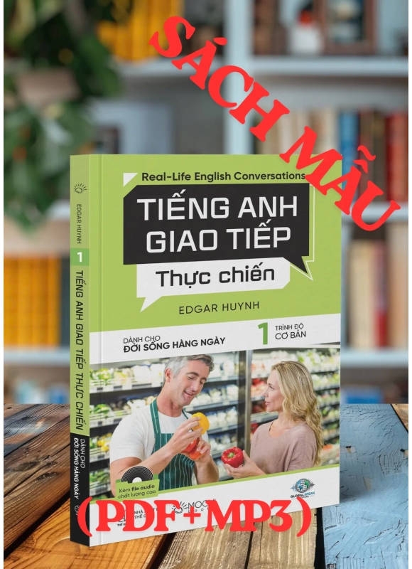 TIẾNG ANH GIAO TIẾP THỰC CHIẾN – ĐỜI SỐNG HÀNG NGÀY – CƠ BẢN