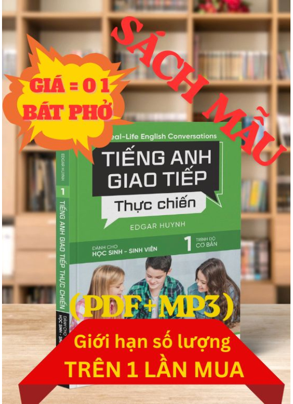 TIẾNG ANH GIAO TIẾP THỰC CHIẾN- HỌC SINH SINH VIÊN- CƠ BẢN