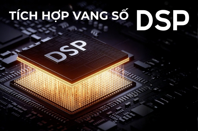 Xử lý âm thanh DSP, tối ưu chất âm karaoke