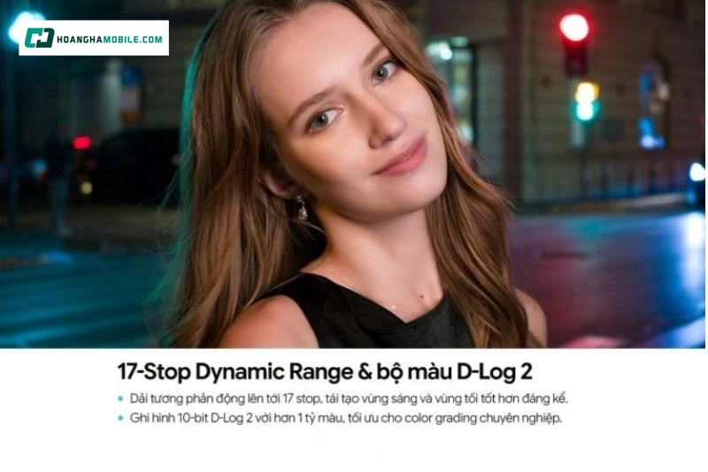 Dải dynamic range 17 stops giữ chi tiết ở vùng sáng và vùng tối.